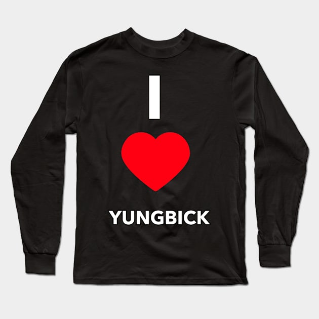 I love Yungbick Long Sleeve T-Shirt by YungBick